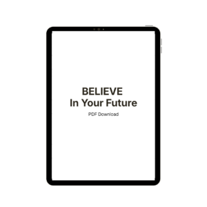 BELIEVE In Your Future